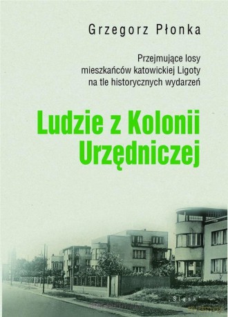 Ludzie z Kolonii Urzędniczej - Grzegorz Płonka [KSIĄŻKA]