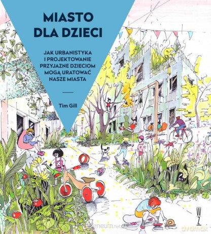 Miasto dla dzieci - Tim Gill [KSIĄŻKA]
