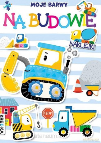 Moje barwy. Na budowie [KSIĄŻKA]