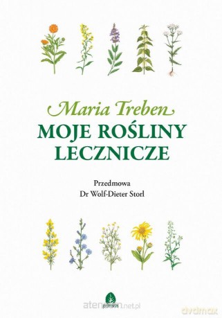 Moje rośliny lecznicze - Maria Treben [KSIĄŻKA]