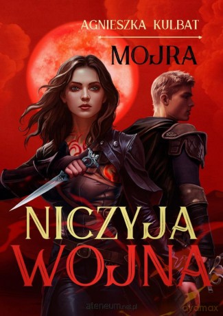Mojra (Tom 3) Niczyja wojna - Agnieszka Kulbat [KSIĄŻKA]