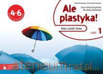 Plastyka SP 4-6 Ale plastyka! ćw cz.1 w.2012 [KSĄŻKA]