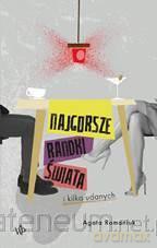 Najgorsze randki świata i kilka udanych - Agata Romaniuk [KSIĄŻKA]