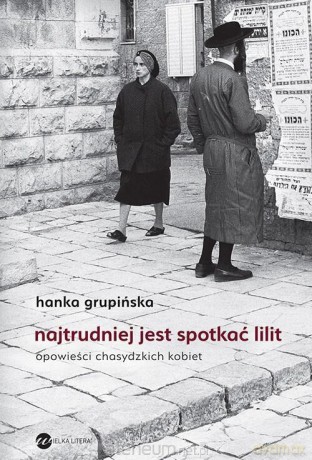 Najtrudniej jest spotkać Lilit - Hanka Grupińska [KSIĄŻKA]