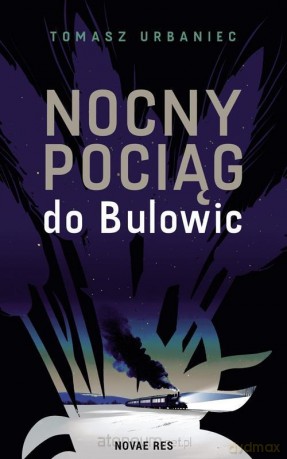 Nocny pociąg do Bulowic - Tomasz Urbaniec [KSIĄŻKA]