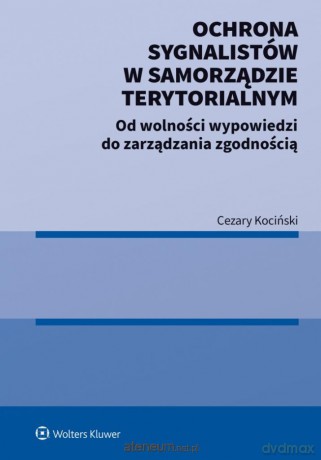 Ochrona sygnalistów w samorządzie terytorialnym - Cezary Kociński [KSIĄŻKA]