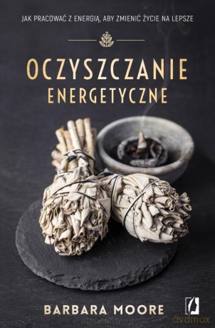 Oczyszczanie energetyczne - Barbara Moore [KSIĄŻKA]