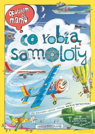 Opowiem ci, mamo, co robią samoloty - Artur Nowicki, Marcin Brykczyński [KSIĄŻKA]