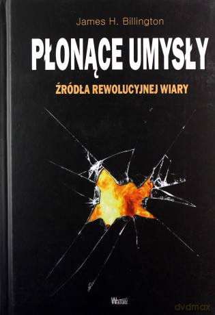 Płonące umysły. Źródła rewolucyjnej wiary [KSĄŻKA]