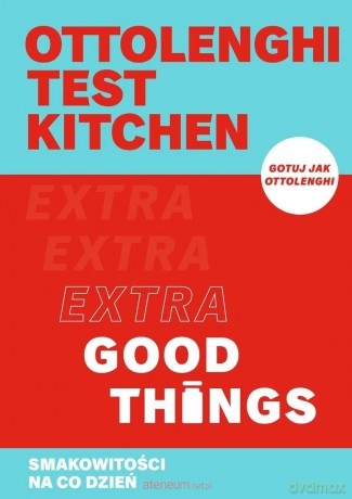 Ottolenghi test kitchen. Extra Good Things - Yotam Ottolenghi [KSIĄŻKA]