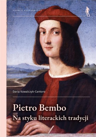 Pietro Bembo - na styku literackich tradycji - Daria Kowalczyk-Cantoro [KSIĄŻKA]
