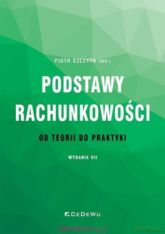 Podstawy rachunkowości - od teorii do praktyki w.7 - Piotr Szczypa [KSIĄŻKA]