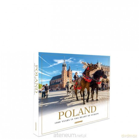 Poland. 1000 years in the heart of Europe [KSIĄŻKA]