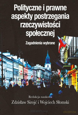 Polityczne i prawne aspekty postrzegania.. - Zdzisław Sirojć, Wojciech Słomski [KSIĄŻKA]