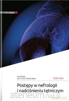 Postępy w nefrologii i nadciśnieniu tętniczym (Tom 23) - A. Więcek [KSIĄŻKA]
