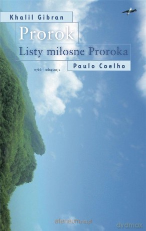 Prorok. Listy miłosne Proroka - Khalil Gibran, Paulo Coehlo [KSIĄŻKA]