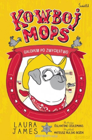 Przygody Mopsa (Tom 2) Galopem po zwycięstwo - Laura James, glantine Ceulemans [KSIĄŻKA]