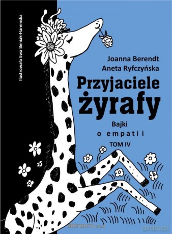 Przyjaciele żyrafy (Tom 4) Bajki o empatii - Aneta Ryfczyńska, Joanna Berendt [KSIĄŻKA]