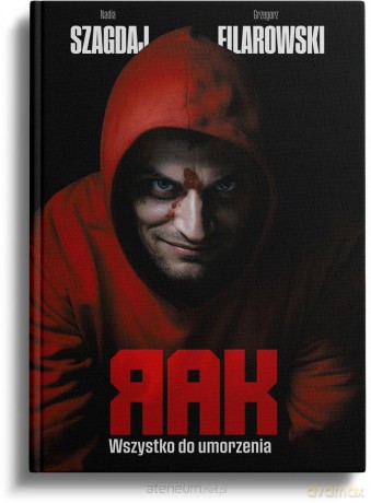 Rak (Tom 2) Wszystko do umorzenia - Nadia Szagdaj, Grzegorz Filarowski [KSIĄŻKA]