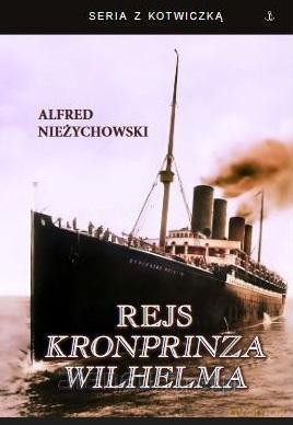 Rejs Kronprinza Wilhelma - Alfred Nieżychowski [KSIĄŻKA]
