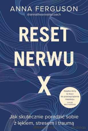 Reset nerwu X. Jak skutecznie poradzić sobie... - Anna Ferguson [KSIĄŻKA]