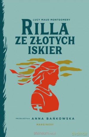 Rilla ze Złotych Iskier - Lucy Maud Montgomery [KSIĄŻKA]