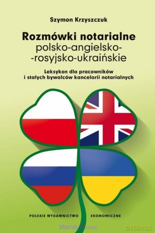 Rozmówki notarialne polsko-angielsko-rosyjsko-ukraińskie - Szymon Krzyszczuk [KSIĄŻKA]