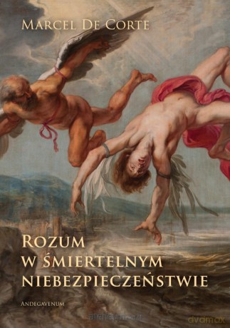 Rozum w śmiertelnym niebezpieczeństwie - Marcel De Corte [KSIĄŻKA]