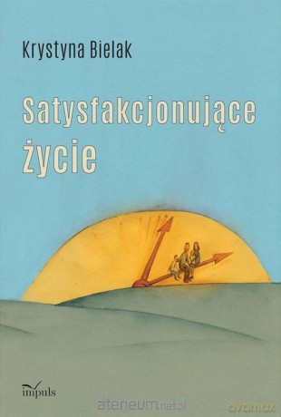 Satysfakcjonujące życie - Krystyna Bielak [KSIĄŻKA]