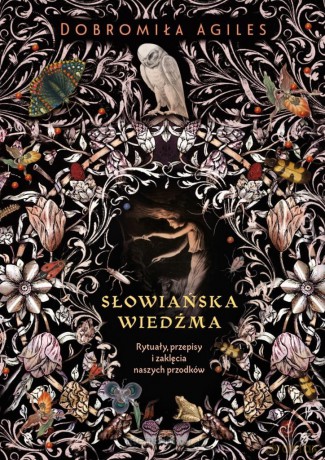 Słowiańska wiedźma. Rytuały, przepisy i zaklęcia.. - Dobromiła Agiles, Urszula Gireń [KSIĄŻKA]