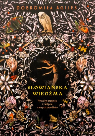 Słowiańska wiedźma. Rytuały, przepisy i zaklęcia.. - Dobromiła Agiles, Urszula Gireń [KSIĄŻKA]