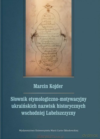 Słownik etymologiczno-motywacyjny ukraińskich... - Marcin Kojder [KSIĄŻKA]