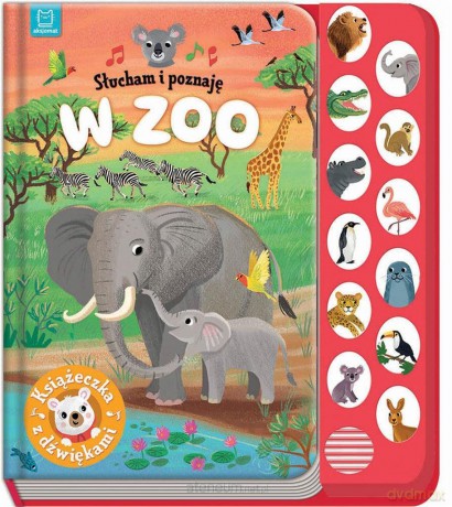 Słucham i poznaję. W zoo. Książeczka z dźwiękami - Anna Podgórska [KSIĄŻKA]