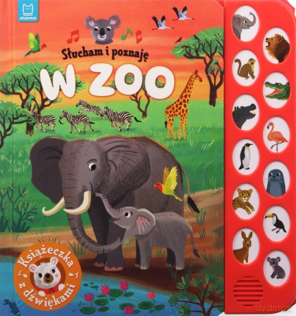 Słucham i poznaję. W zoo. Książeczka z dźwiękami - Anna Podgórska [KSIĄŻKA]
