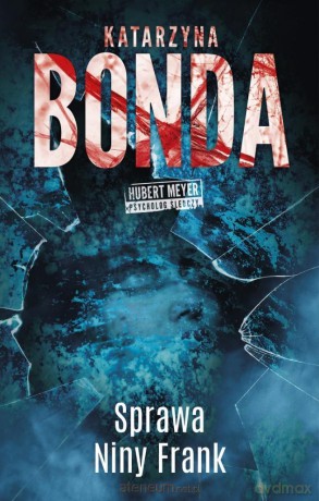Sprawa Niny Frank (Tom 1) Hubert Meyer - Katarzyna Bonda [KSIĄŻKA]