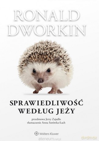 Sprawiedliwość według jeży - Ronald Dworkin [KSIĄŻKA]