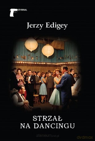 Strzał na dancingu - Jerzy Edigey [KSIĄŻKA]
