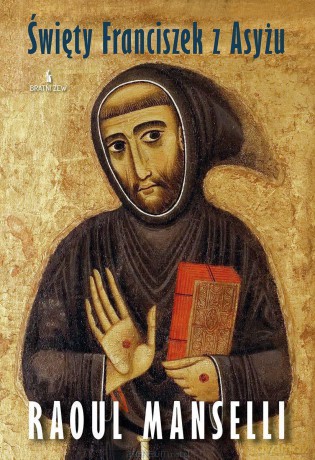 Święty Franciszek z Asyżu - Raoul Manselli [KSIĄŻKA]