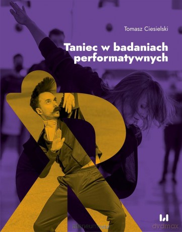 Taniec w badaniach performatywnych - Tomasz Ciesielski [KSIĄŻKA]