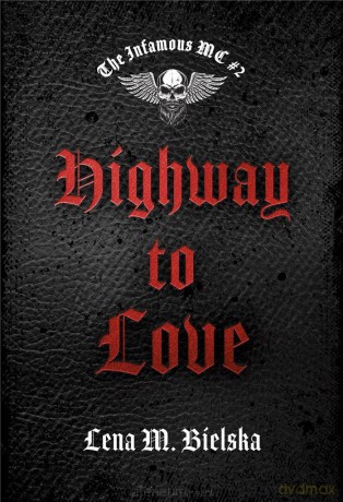 The Infamous MC (Tom 2) Highway to Love - Lena M. Bielska [KSIĄŻKA]