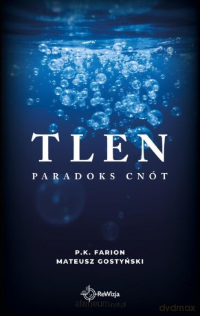 Tlen. Paradoks Cnót - P.K. Farion, Mateusz Gostyński [KSIĄŻKA]