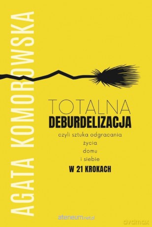 Totalna deburdelizacja - Agata Komorowska [KSIĄŻKA]