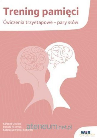 Trening pamięci. Ćwiczenia trzyetapowe pary słów - Karolina Osiwała, Daniela Kochman, Katarzyna Broniec-siekaniec [KSIĄŻKA]