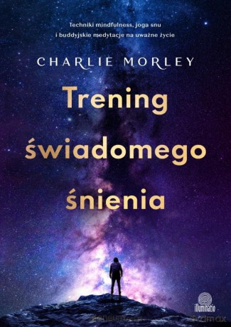 Trening świadomego śnienia - Charlie Morley [KSIĄŻKA]