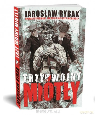 Trzy wojny Miotły - Jarosław Rybak [KSIĄŻKA]