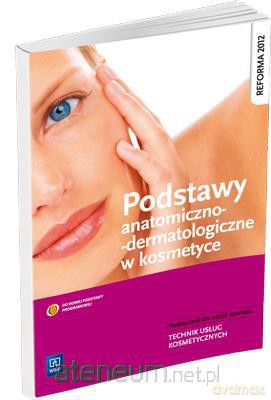 Podstawy anatomiczno-dermatologiczne w kosmetyce [KSĄŻKA]