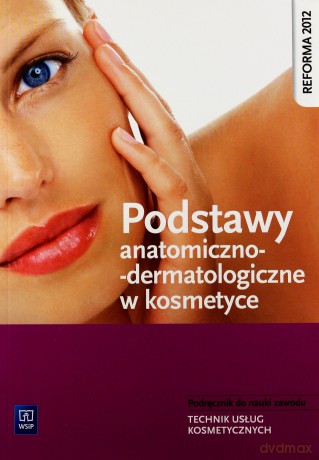 Podstawy anatomiczno-dermatologiczne w kosmetyce [KSĄŻKA]