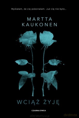 Wciąż żyję - Martta Kaukonen [KSIĄŻKA]
