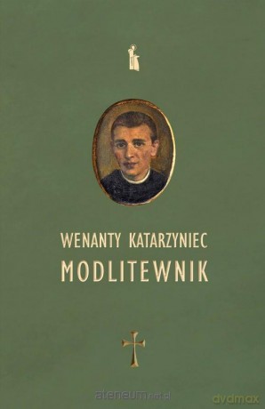 Wenanty Katarzyniec. Modlitewnik - Edward Staniukiewicz [KSIĄŻKA]
