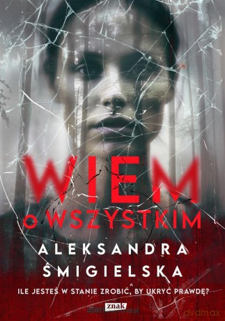 Wiem o wszystkim - Alekandra Śmigielska [KSIĄŻKA]